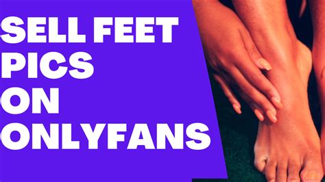 how to sell feet pictures on only fans|How to Make Money on Onlyfans With Feet